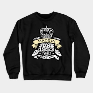 Made in June 1953 Still Awesome Crewneck Sweatshirt